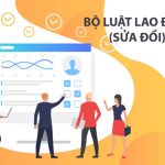 Những điểm mới của Luật Lao động 2019 cần lưu ý